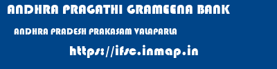 ANDHRA PRAGATHI GRAMEENA BANK  ANDHRA PRADESH PRAKASAM VALAPARLA   ifsc code